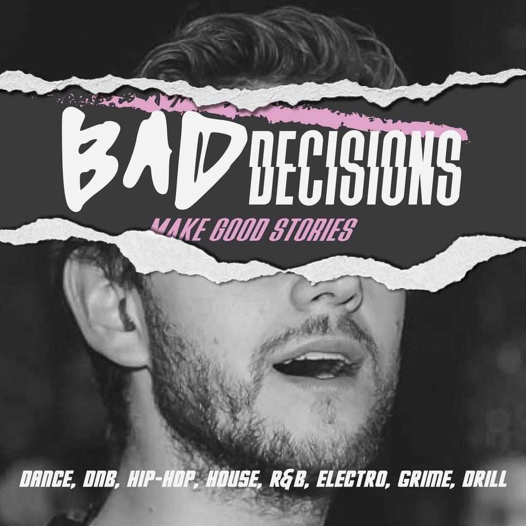 Bad Decisions | Dance, DNB, House, Hip-Hop