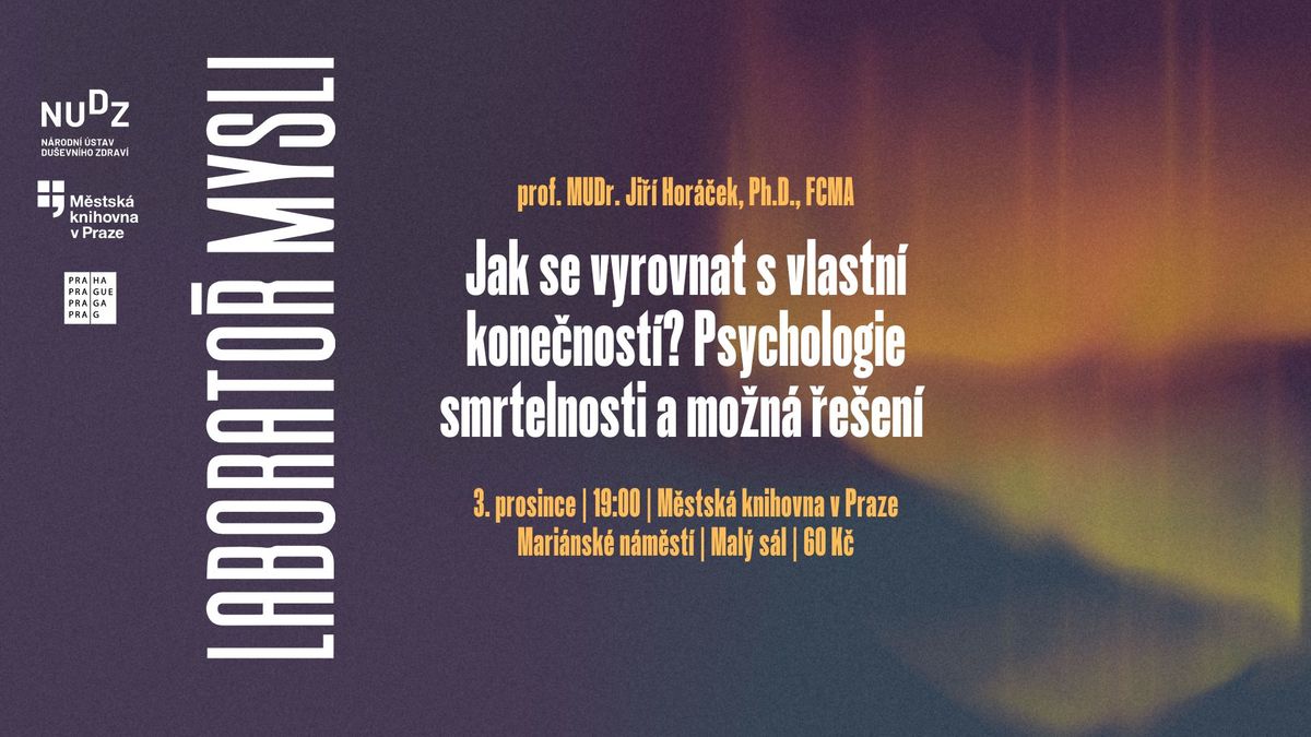 LABORATO\u0158 MYSLI: Jak se vyrovnat s vlastn\u00ed kone\u010dnost\u00ed? Psychologie smrtelnosti a mo\u017en\u00e1 \u0159e\u0161en\u00ed