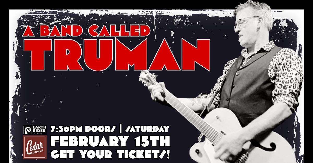 A Band Called Truman | 7:30pm Doors | Saturday | February 15th | Get your tickets!