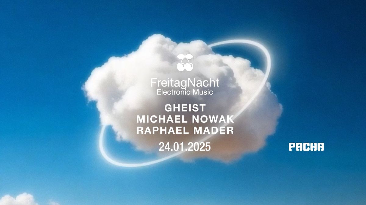 FreitagNacht w\/ Gheist, Michael Nowak, Raphael Mader