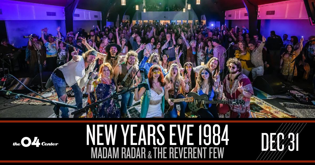 New Year's Eve 1984 w\/ Madam Radar & The Reverent Few at The 04 Center