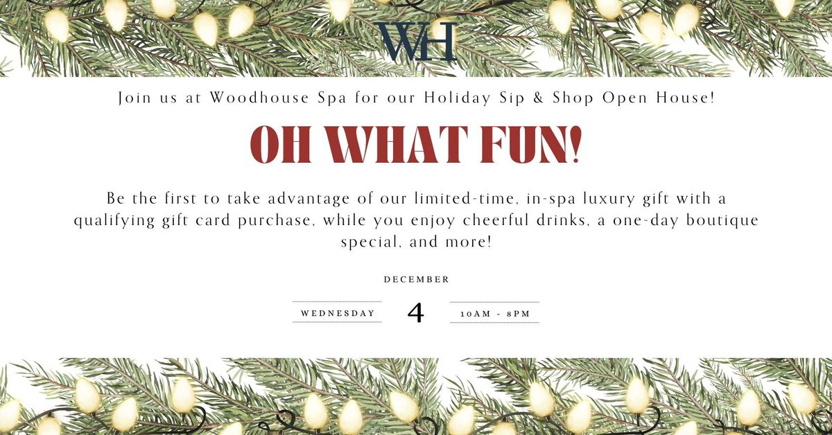 Oh What Fun! Holiday Open House at Woodhouse Spa!