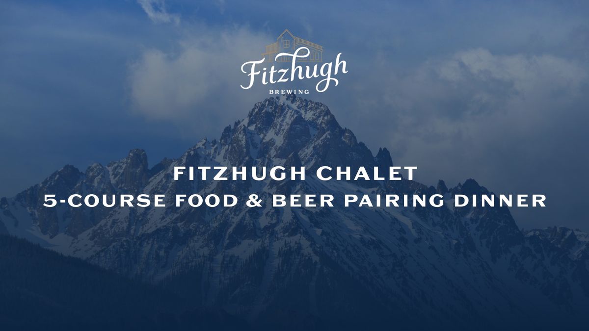 Fitzhugh Chalet 5 Course Food & Beer Pairing Dinner