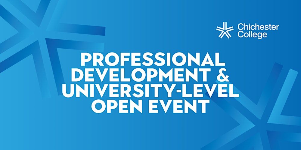 Chichester College | Professional Development & University-Level Open Event