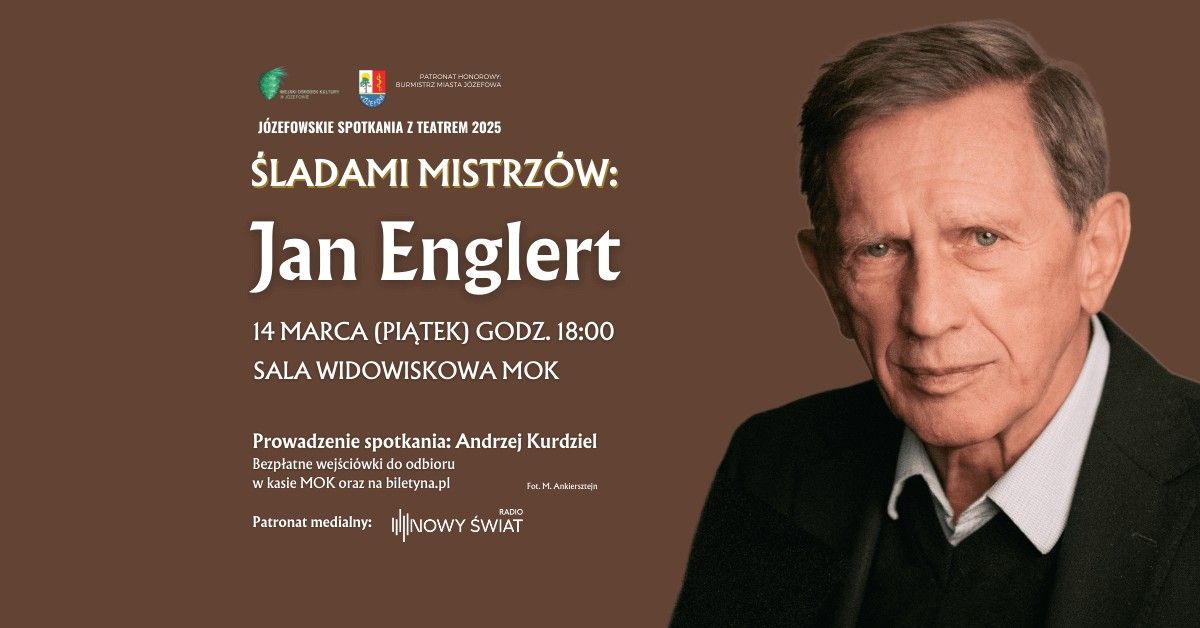 \u015aLADAMI MISTRZ\u00d3W\/JAN ENGLERT\/J\u00d3ZEFOWSKIE SPOTKANIA Z TEATREM 2025