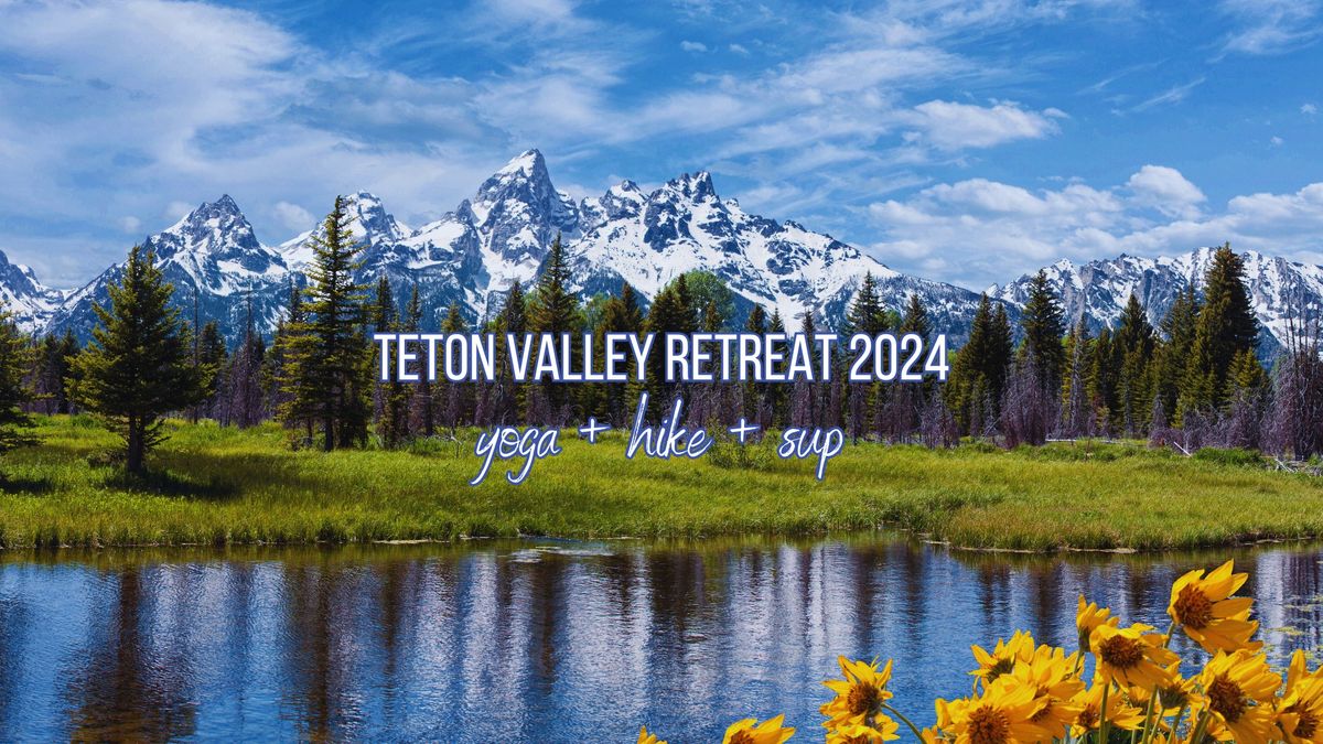 TETON VALLEY YOGA, HIKING & SUP RETREAT 2024 (1 room left)