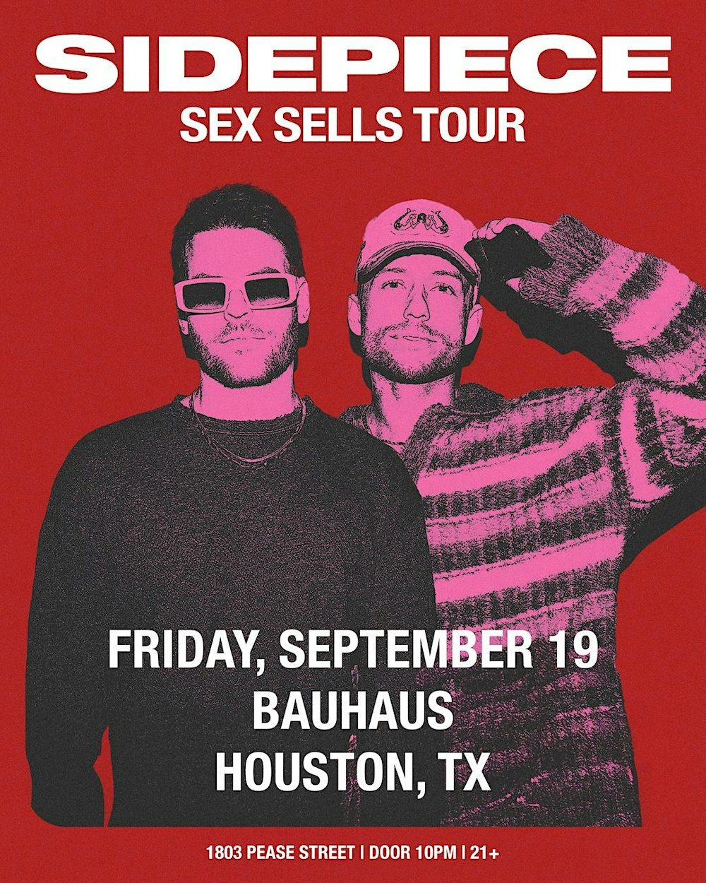 SIDEPIECE: (SOLD OUT) in Houston