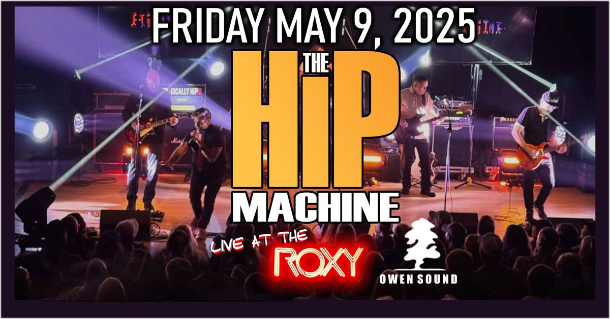 The HiP Machine - The Roxy Owen Sound