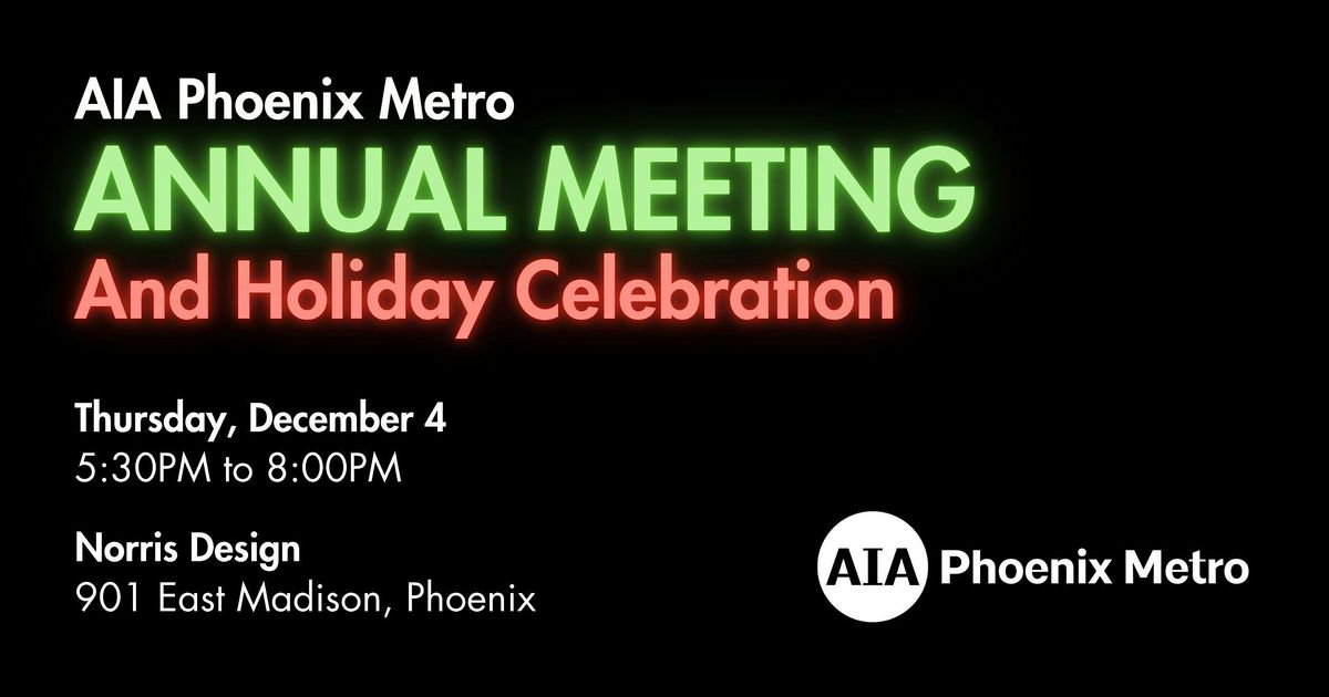 AIA Phoenix Metro 2025 Annual Meeting and Holiday Celebration
