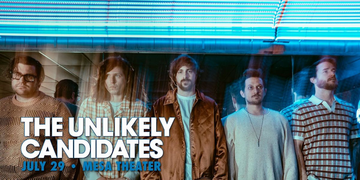 The Unlikely Candidates \u2022 Mesa Theater | GJ, CO