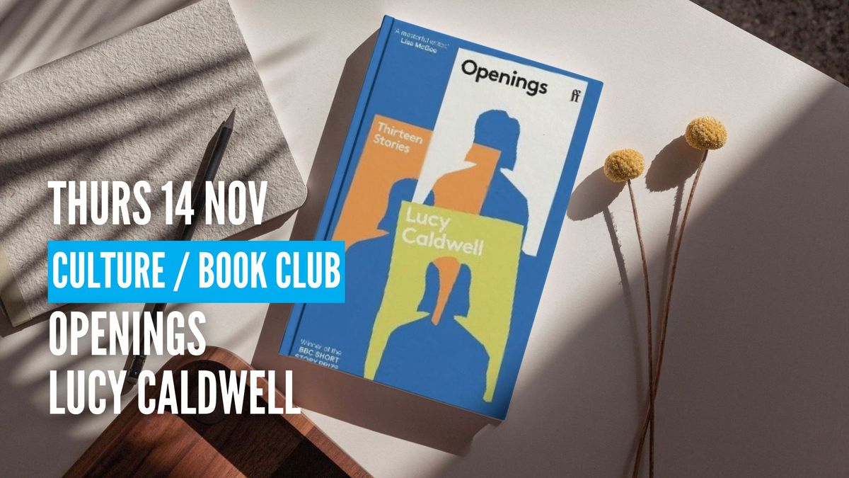 [Culture] Book Club: Openings by Lucy Caldwell