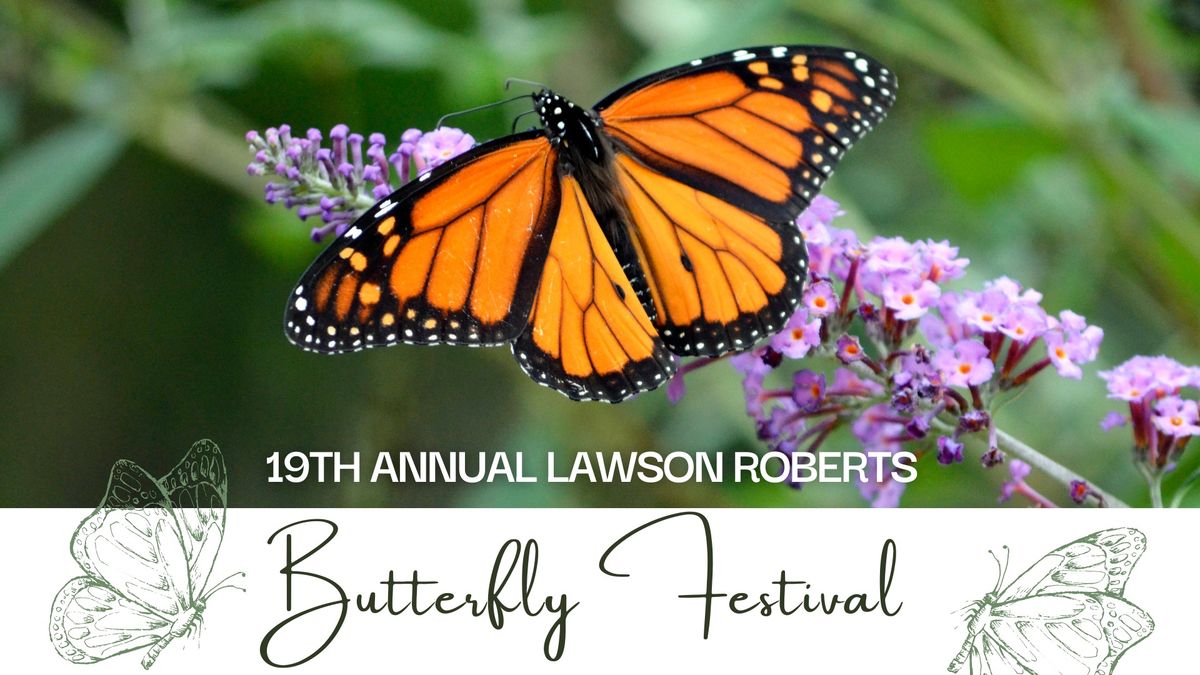 19th Annual Lawson Roberts Butterfly Festival