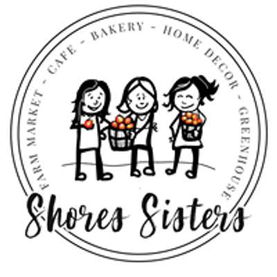 Shores Sisters- Cafe, Farm Market, Greenhouse, Bakery