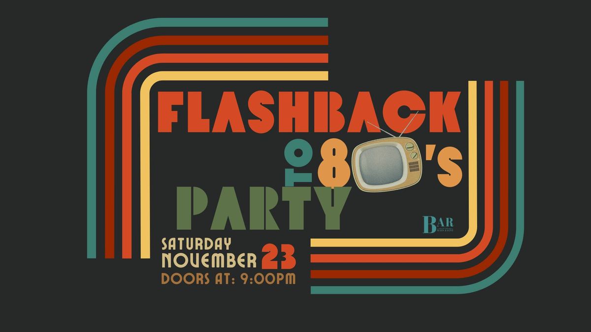 FlashBACK to the 80\u2019s Party!