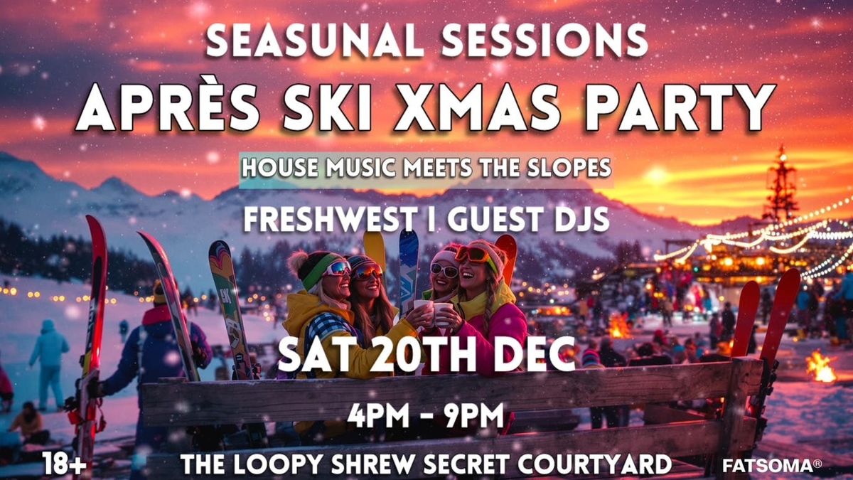 Seasunal Sessions presents 'Apres Ski' Xmas Party