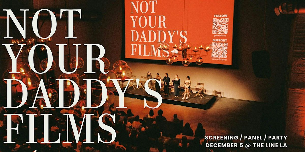Not Your Daddy's Films -  Screening Extravaganza