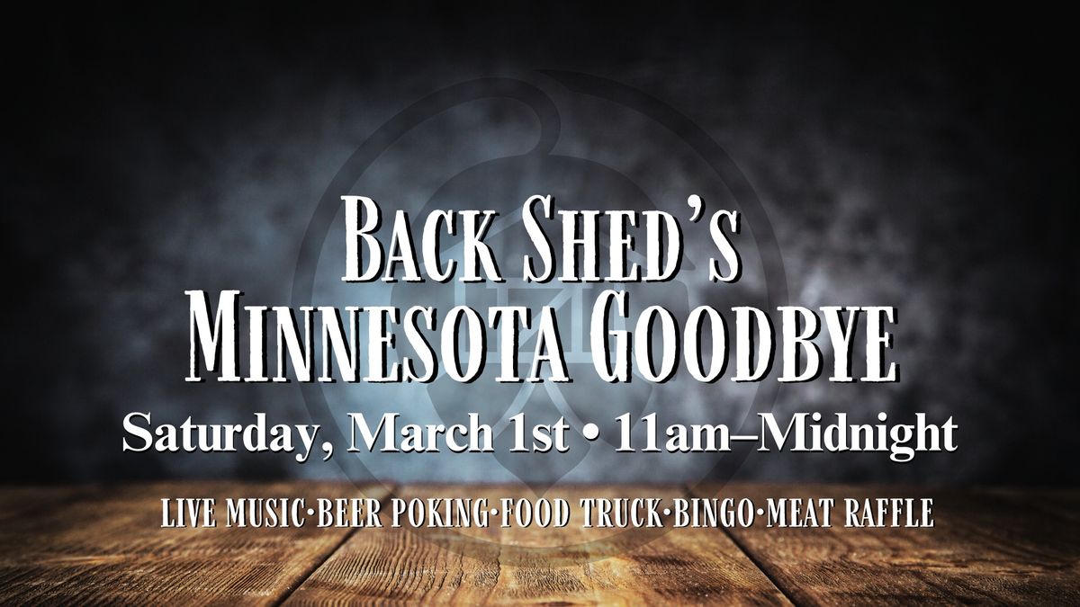 Back Shed's Minnesota Goodbye 