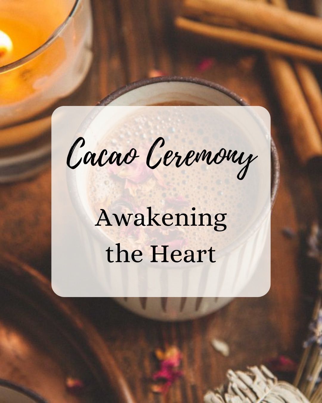 Cacao Ceremony: Awakening the Heart