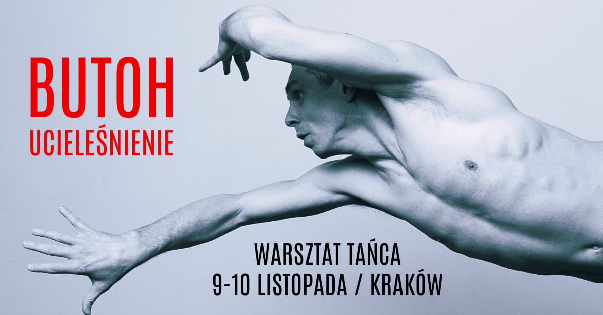 Warsztat Ta\u0144ca BUTOH  - UCIELE\u015aNIENIE - Kokoro [Krzysztof Jerzak]