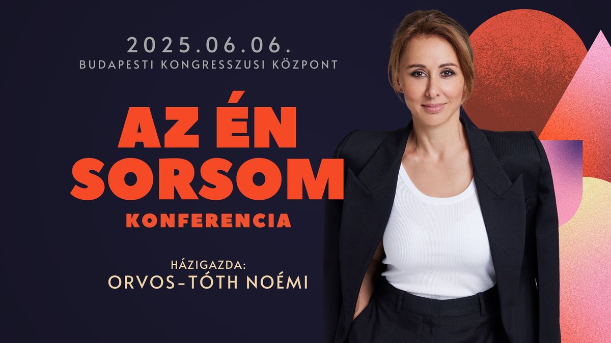 AZ \u00c9N SORSOM Konferencia - h\u00e1zigazda: Orvos-T\u00f3th No\u00e9mi