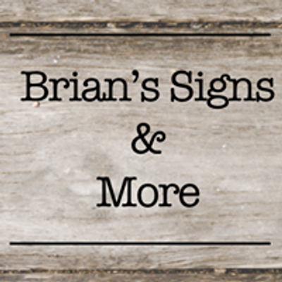 Brian's Signs & More