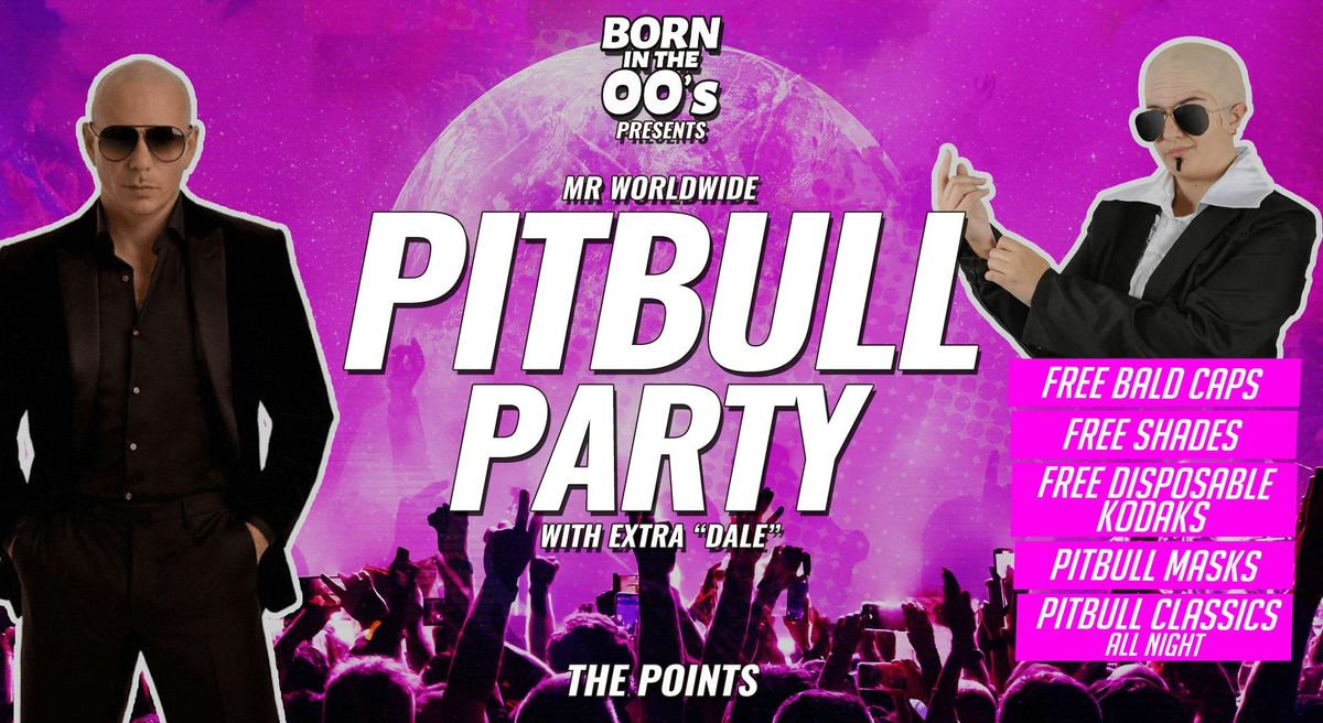  \ud83d\udcab \ud83d\udc95 BORN IN THE 00s  Presents... MR WORLDWIDE PITBULL PARTY! \ud83d\udc95 \ud83d\udcab  "IT'S GOING DOWN..." | WEDNESDAY 8th OCTOBER @ THE POINTS \/ PASSING CLOUDS \/ FILTHY'S 