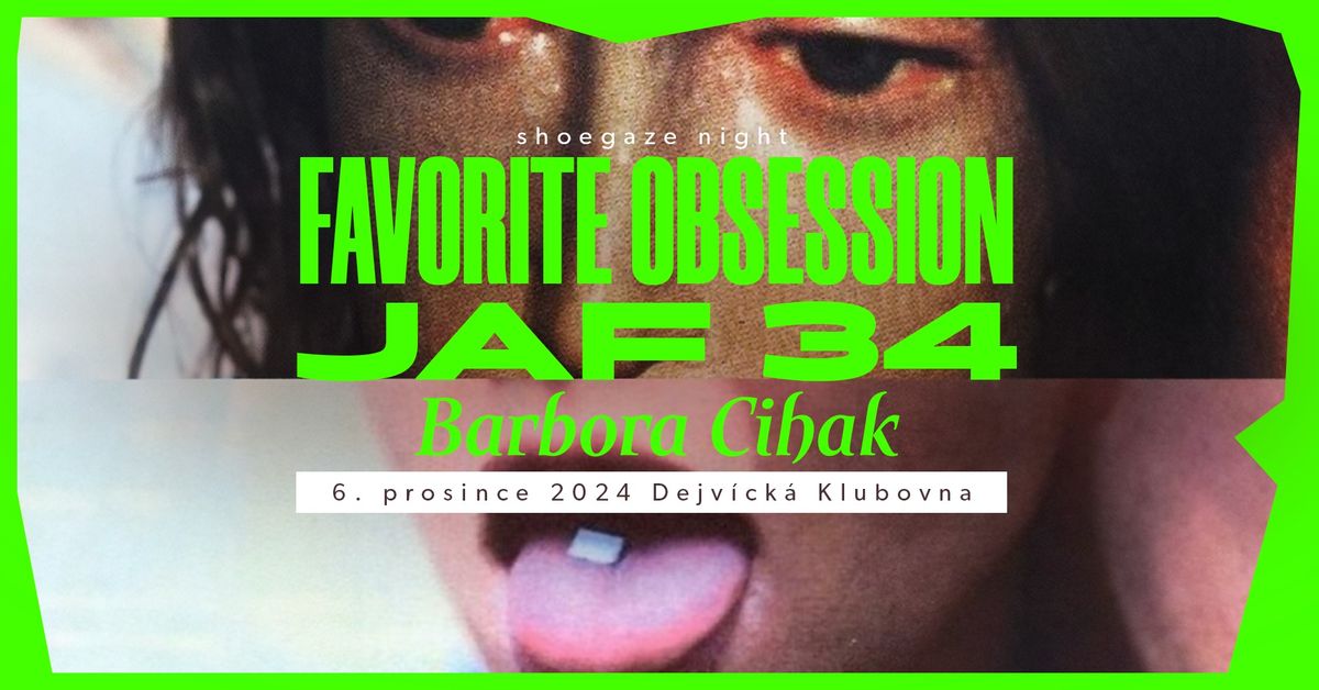 Shoegaze night v Klubovn\u011b: Favorite Obsession, JAF 34, Barbora Cihak