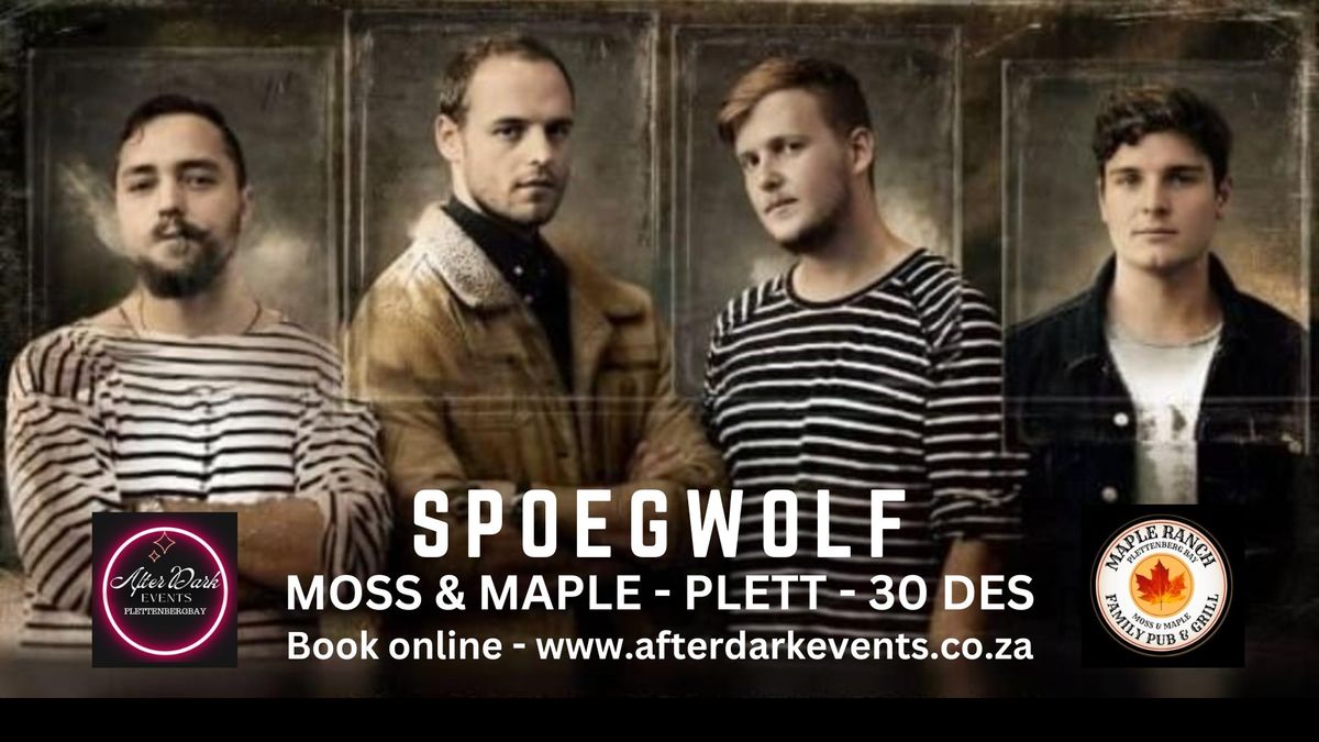 SPOEGWOLF, Moss and Maple, Plett - 30 Des