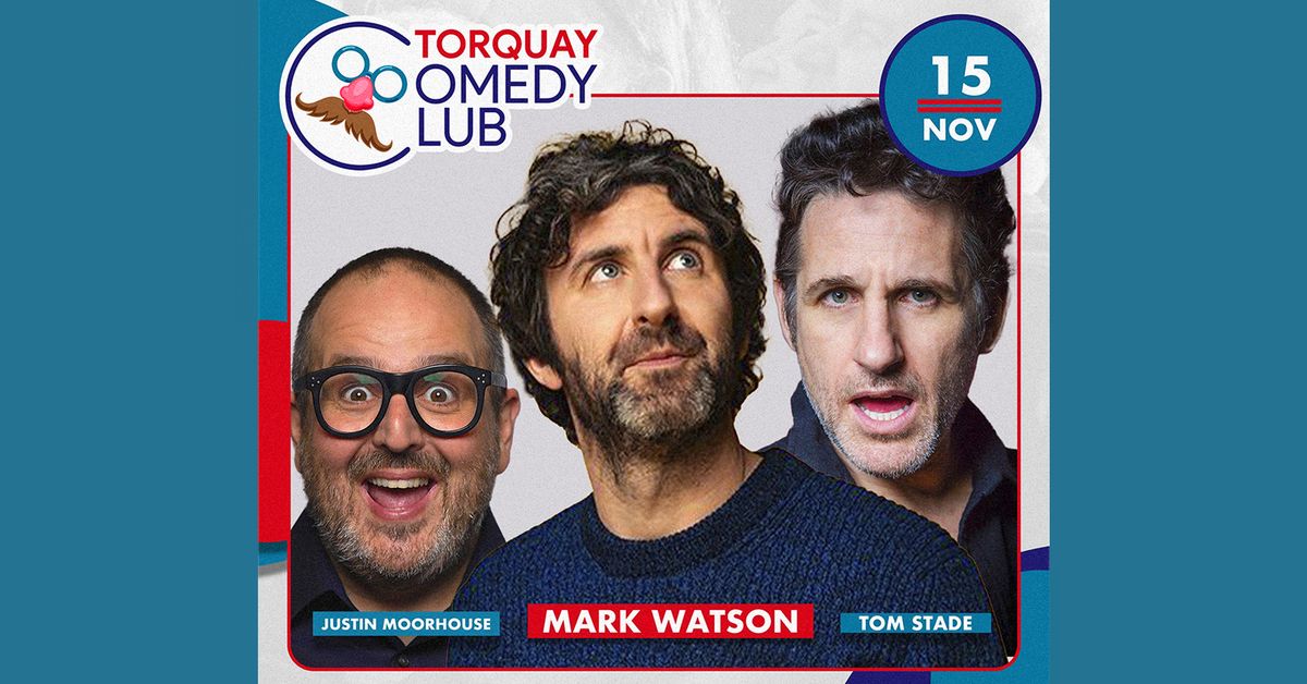 Mark Watson, Tom Stade & Justin Moorhouse | Torquay Comedy Club - 15\/11\/24