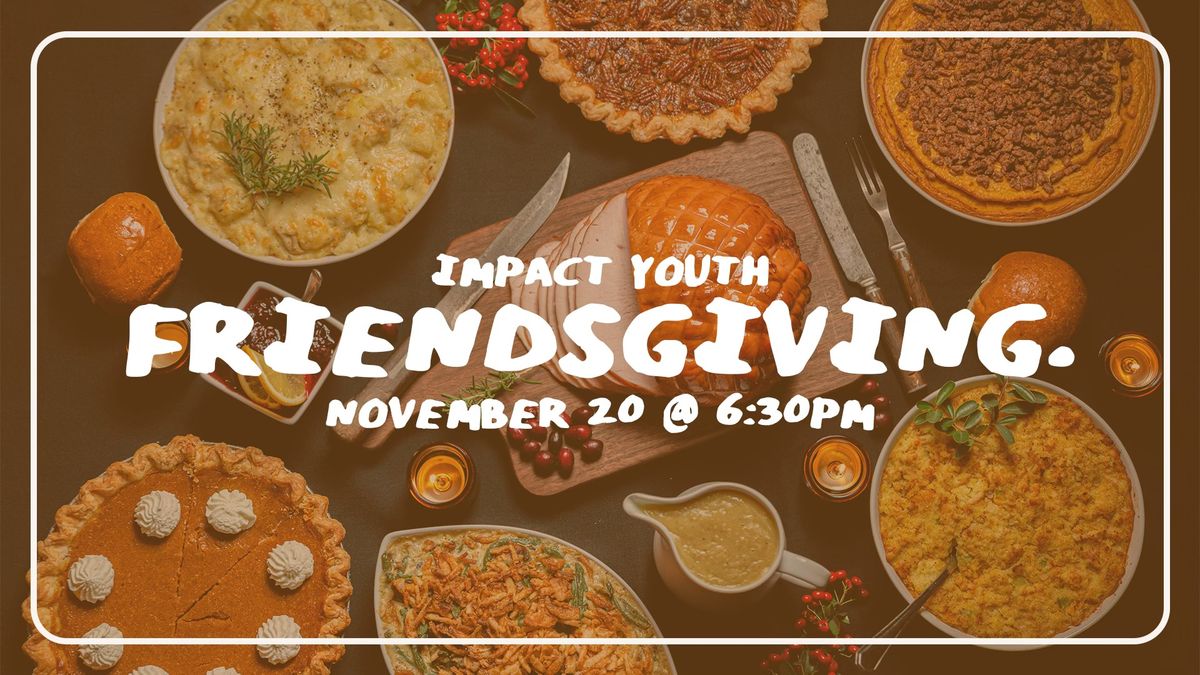 Impact Youth Friendsgiving | Christ Community Church