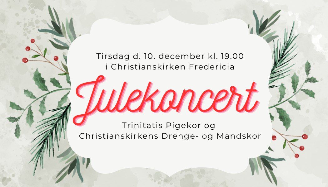 Julekoncert med Trinitatis Pigekor og Christianskirkens Drenge- og Mandskor