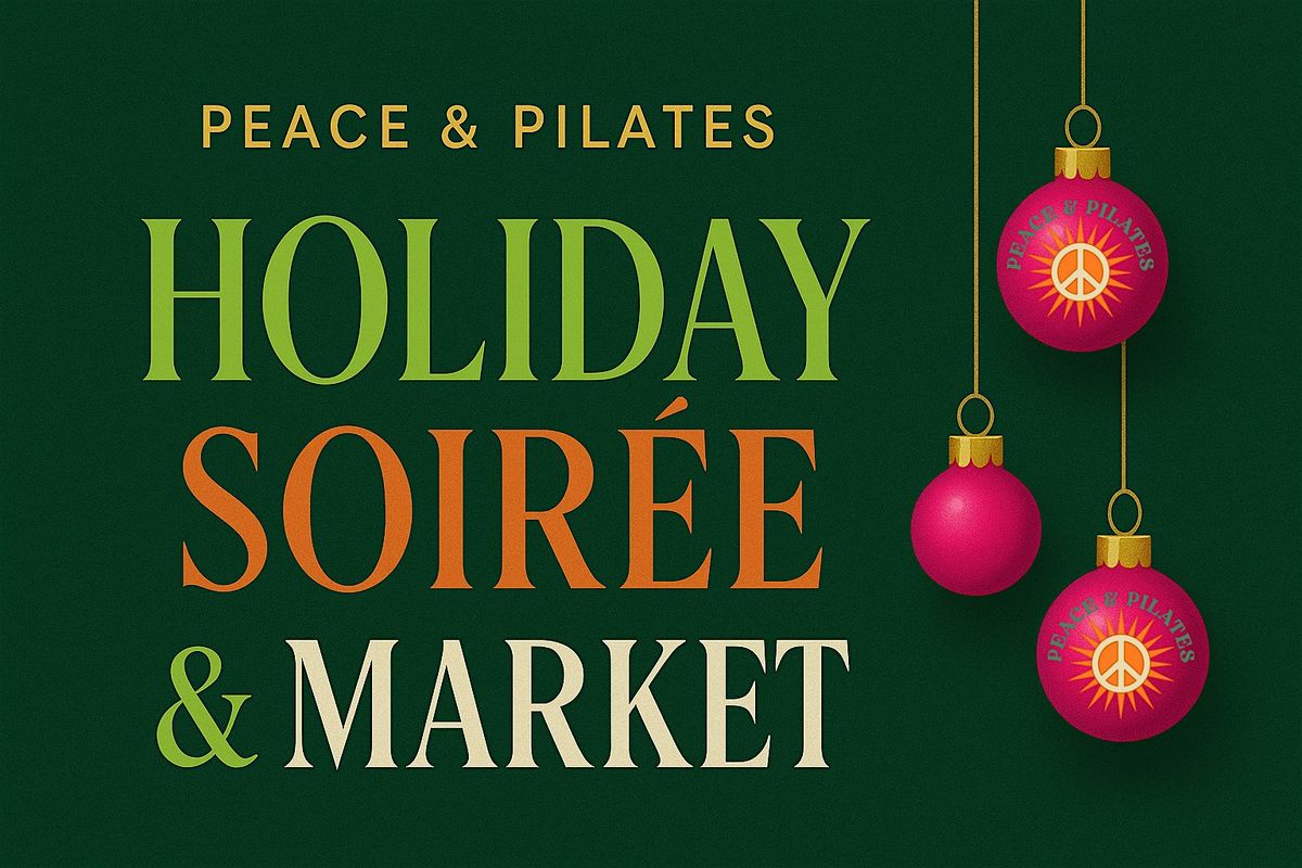 Peace & Pilates Holiday Soir\u00e9e & Market