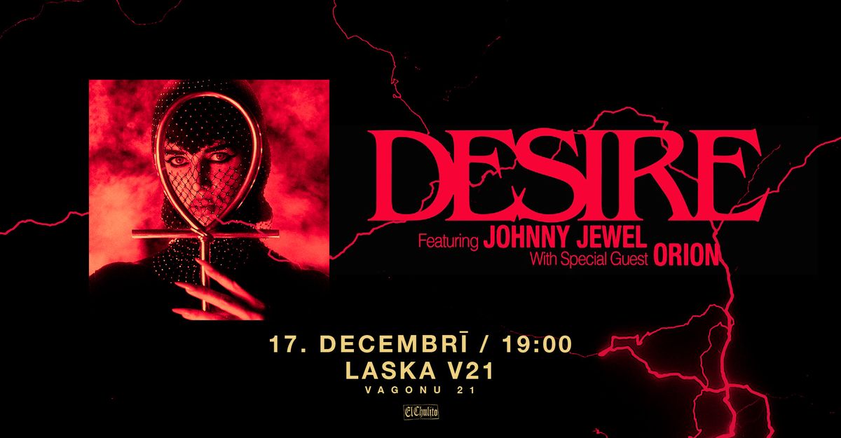 DESIRE (CA) | LIVE featuring JOHNNY JEWEL + Special Guest ORION