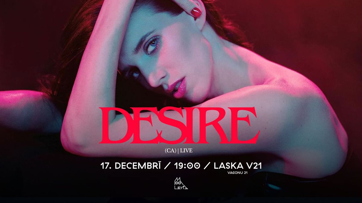 DESIRE (CA) | LIVE