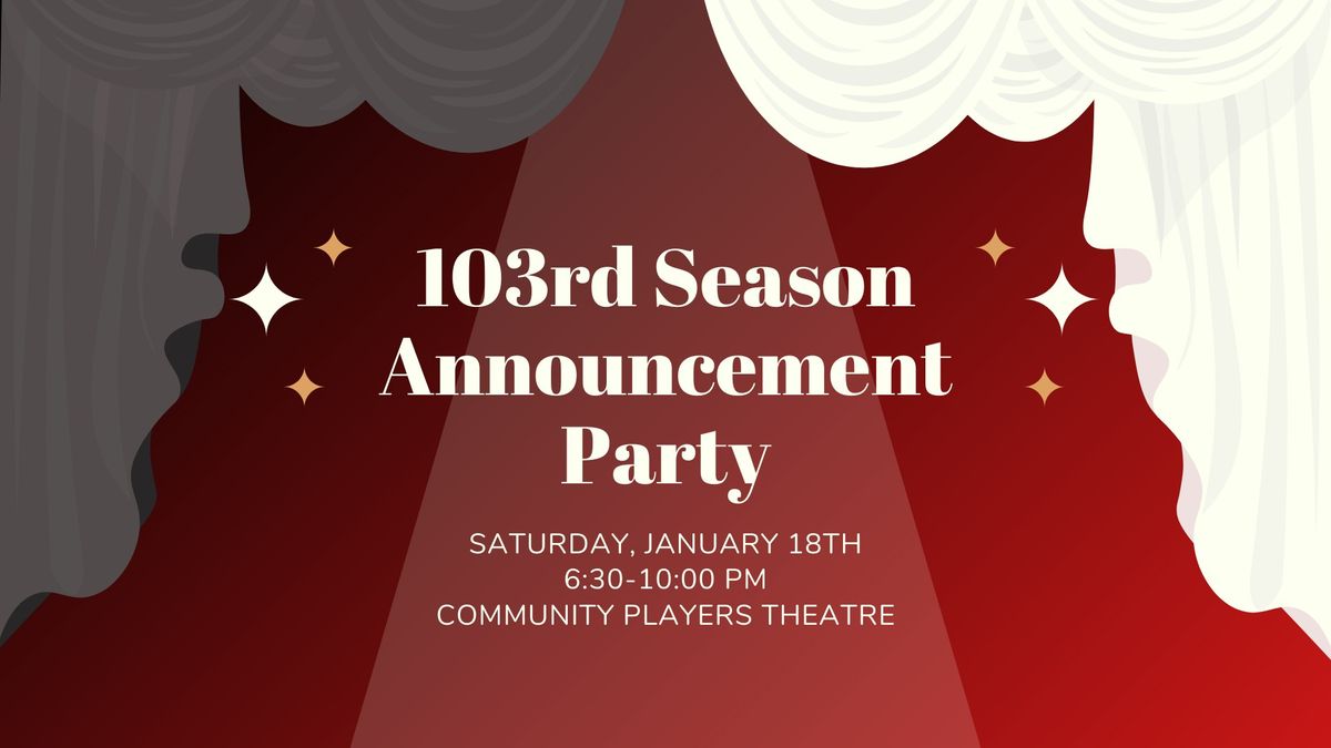 Community Players Theatre 103rd Season Announcement Party