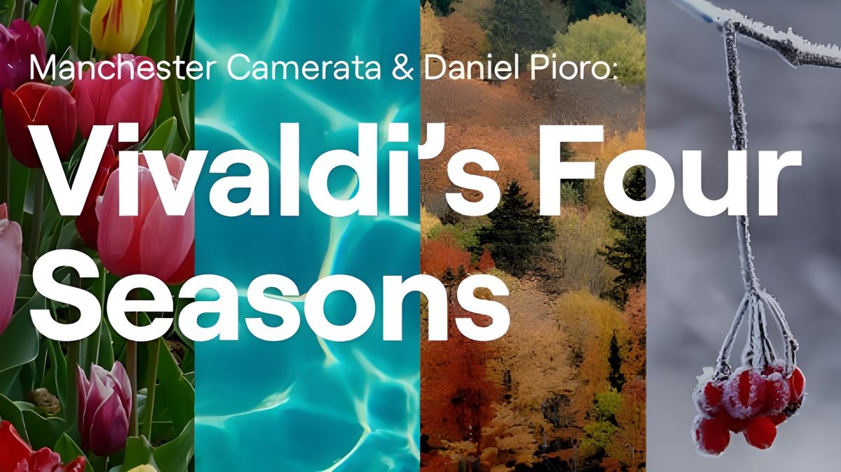 Vivaldi\u2019s Four Seasons by Manchester Camerata & Daniel Pioro