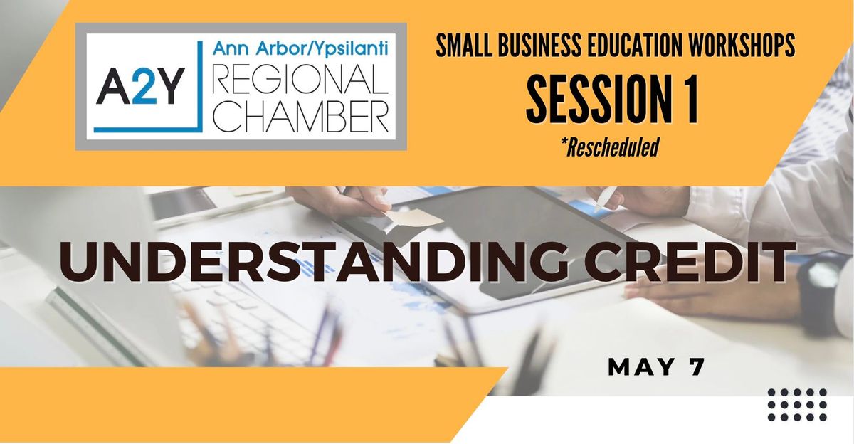 A2Y Regional Chamber Small Business Workshop: Understanding Credit