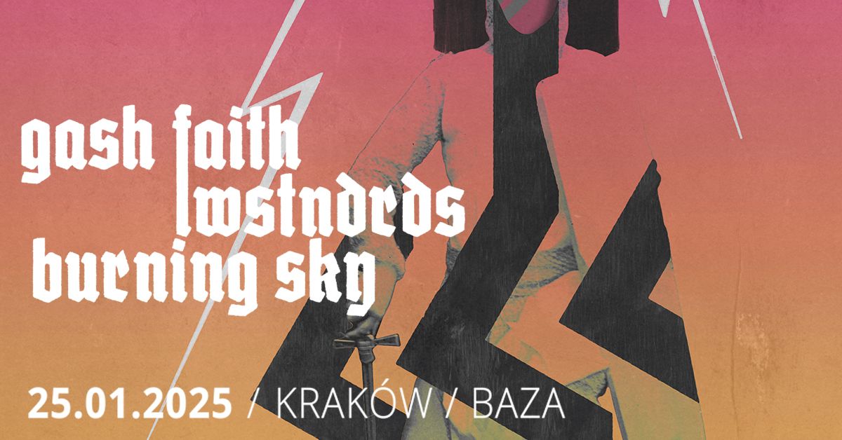 GASH FAITH | LWSTNDRDS | BURNING SKY | 25.01.25 | BAZA, KRAK\u00d3W