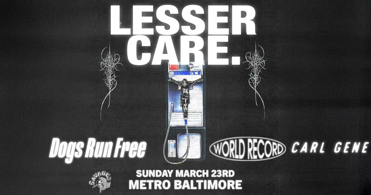 LESSER CARE w\/ Dogs Run Free, World Record and Carl Gene @ Metro Baltimore 