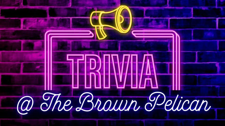 Trivia at The Brown Pelican!