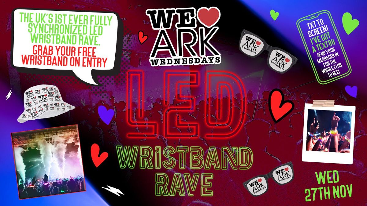 WE \u2764\ufe0f WEDNESDAYS - The LED WRISTBAND RAVE: \u00a32.50 DOUBLES before midnight! \u2763\ufe0f