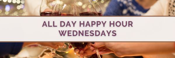 ALL DAY HAPPY HOUR WEDNESDAYS