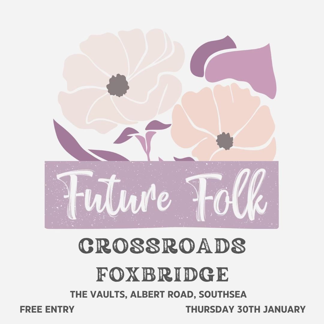 Future Folk Presents Crossroads and Foxbridge at The Vaults, Southsea 