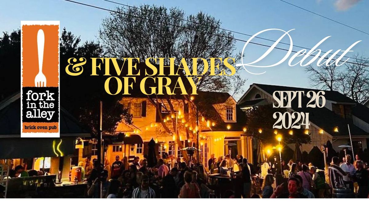 Debuting Five Shades of Gray @ Fork in the Alley!