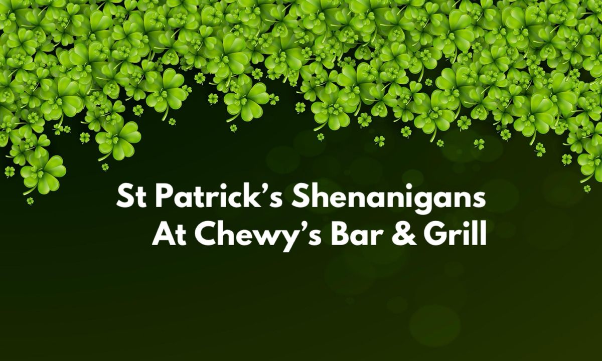 St Patrick\u2019s Shenanigans Weekend at Chewy\u2019s 