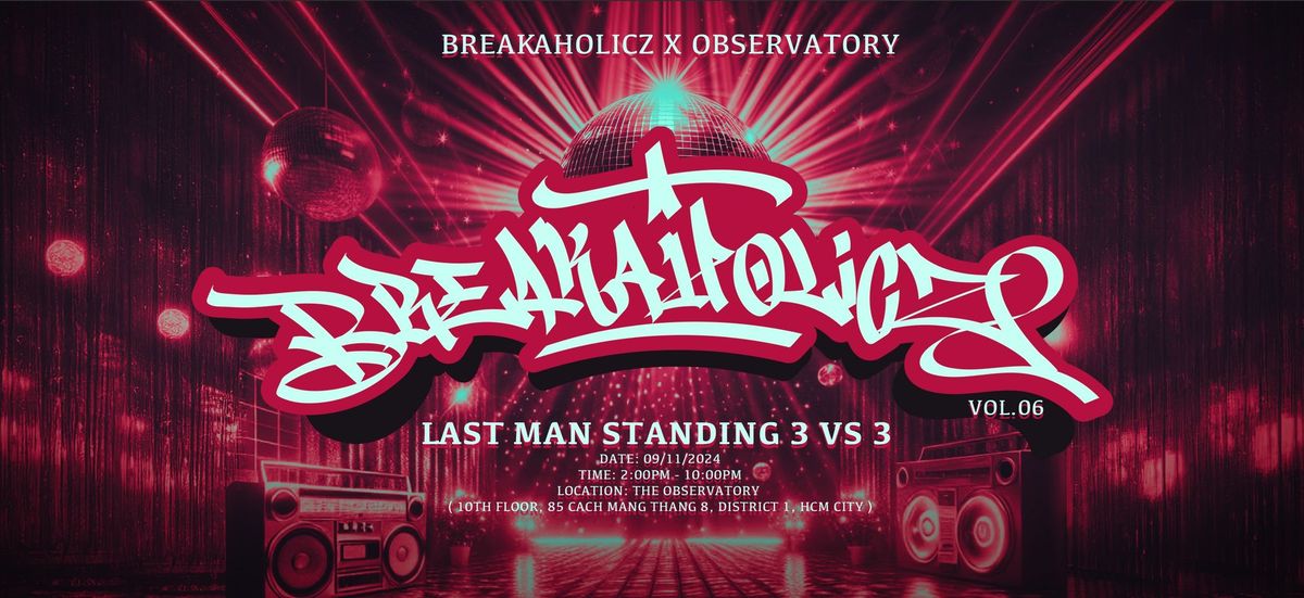 BREAKAHOLICZ VOL .06 : LAST MAN STANDING 2024