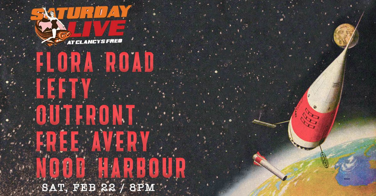 SATURDAY LIVE!  Flora Road + Lefty + Outfront + Free Avery + Nood Harbour