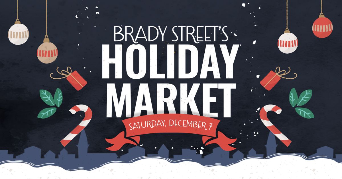 \u2744\ufe0f Brady Street Holiday Market \u2744\ufe0f