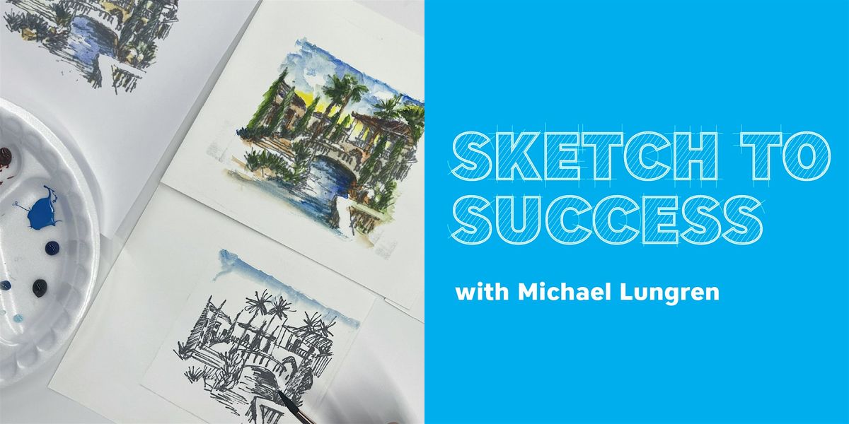 2026 Sketch to Success: Watercolor Session with Michael Lungren