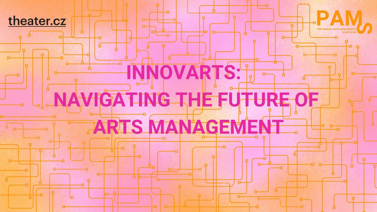 INNOVARTS: Navigating the Future of Arts Management (PAMS 2024)